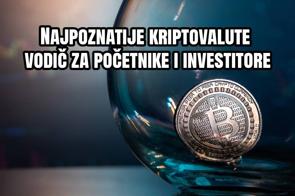 Najpoznatije kriptovalute - vodič za početnike i investitore